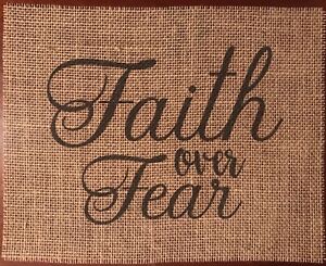 Primitive Burlap Faith Over Fear Banner Panel Appliqu Sign Inspirational 8x10